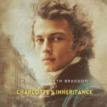 Charlottes Inheritance, Mary Elizabeth Braddon