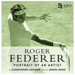Roger Federer Portrait of an Artist, Christopher Jackson