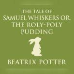 Tale of Samuel Whiskers or, The Roly-Poly Pudding, The, Beatrix Potter