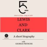 Lewis and Clark A short biography, 5 Minutes