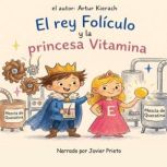 El rey Foliculo y la princesa Vitamin..., Artur Kierach