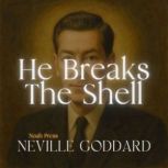 He Breaks The Shell, Neville Goddard