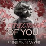 Reflections of You, Jennilynn Wyer