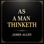 As a Man Thinketh, James Allen
