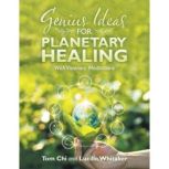 Genius Ideas for Planetary Healing, Lucille Whitaker