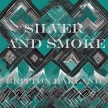 Silver and Smoke, Britton Harland