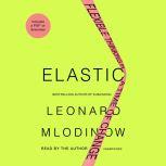 Elastic Flexible Thinking in a Time of Change, Leonard Mlodinow