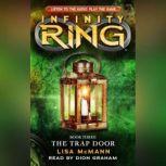 Infinity Ring Book 3: The Trap Door, Lisa McMann