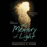 The Memory of Light, Francisco X. Stork