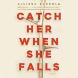 Catch Her When She Falls, Allison Buccola