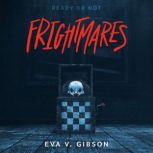 Frightmares, Eva V. Gibson