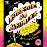 Astrophysics for Supervillains, Dr. Matthew Bothwell