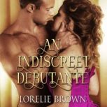 An Indiscreet Debutante, Lorelie Brown