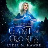 Game of Crones, Lydia M. Hawke