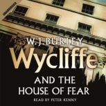 Wycliffe and the House of Fear, W.J. Burley