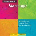 Gospel-Centered Marriage Becoming the Couple God Wants You to Be, Tim Chester