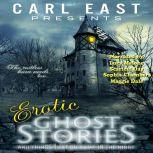 Erotic Ghost Stories and Things that ..., Carl East