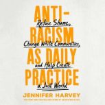 Antiracism as Daily Practice, Jennifer Harvey