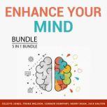 Enhance Your Mind Bundle, 5 in 1 Bundle Boost Your Memory, Take Care of Your Brain, Master Your Mind, Bulletproof Mindset, and Boost Your Mental Power, Celeste Jones