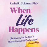When Life Happens, Rachel L. Goldman PhD