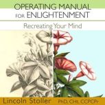 Operating Manual for Enlightenment, Lincoln Stoller