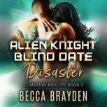 Alien Knight Blind Date Disaster, Becca Brayden