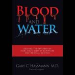 Blood and Water, Gary C. Hassmann M.D.