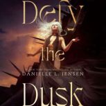 Defy the Dusk, Danielle L. Jensen