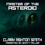 Master Of The Asteroid, Clark Ashton Smith
