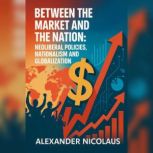 Between the Market and the Nation, Alexander Nicolaus