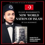 Elijah Muhammads New World Nation of..., A M Muhammed