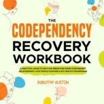The Codependency Recovery Workbook, Dorothy Austin