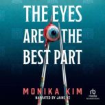 The Eyes Are the Best Part, Monika Kim