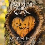 Excuse Me While I Love You, Morgan Rose