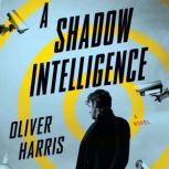 A Shadow Intelligence, Oliver Harris
