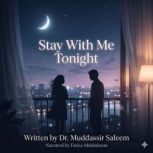 Stay With Me Tonight, Dr. Muddassir Saleem