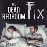 The Dead Bedroom Fix, DSO