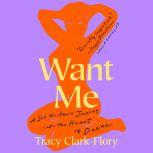Want Me, Tracy ClarkFlory
