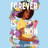 Forever Is Now, Mariama J. Lockington