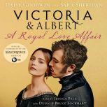 Victoria & Albert: A Royal Love Affair, Daisy Goodwin