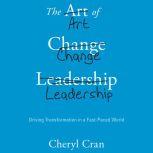 The Art of Change Leadership, Cheryl Cran