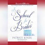 A School for Brides A Story of Maidens, Mystery, and Matrimony, Patrice Kindl