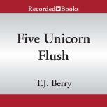 Five Unicorn Flush, T.J. Berry