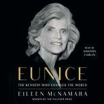 Eunice The Kennedy Who Changed the World, Eileen McNamara