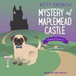 Mystery at Maplemead Castle A Laugh-Till-You-Cry Cozy Mystery, Kitty French