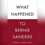 What Happened to Bernie Sanders, Jared H. Beck, Esq.