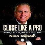 Close Like a Pro Selling Strategies for Success, Nido Qubein