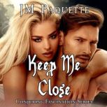 Keep Me Close, JM Paquette