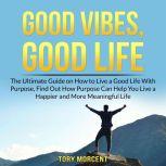 Good Vibes, Good Life The Ultimate G..., Tory Morcent