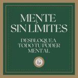 Mente Sin Limites Desbloquea Todo tu..., LIBROTEKA